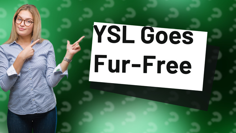YSL Goes Fur-Free