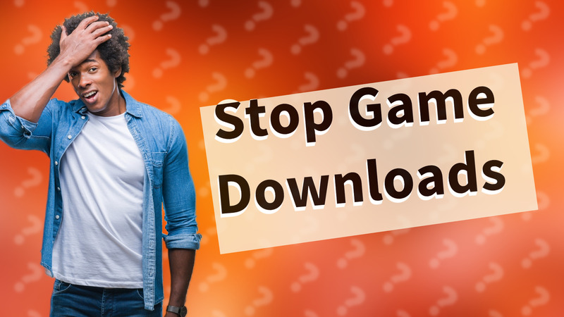 Stop Game Downloads