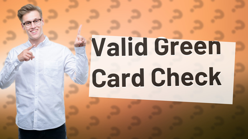Valid Green Card Check