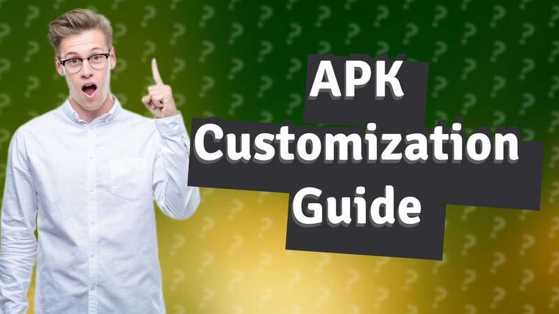 APK Customization Guide