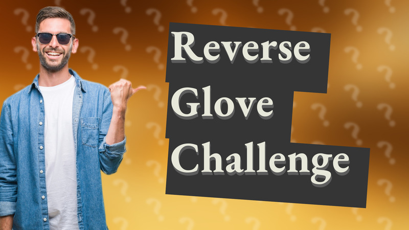 Reverse Glove Challenge