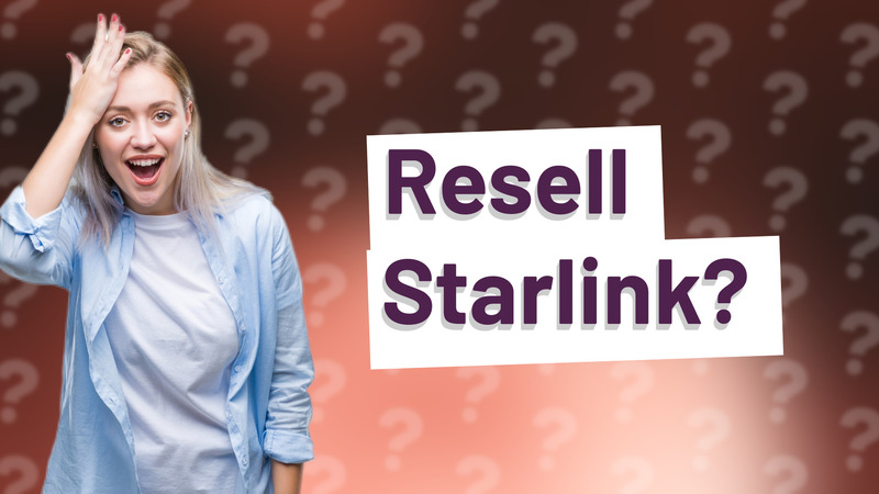 Resell Starlink?