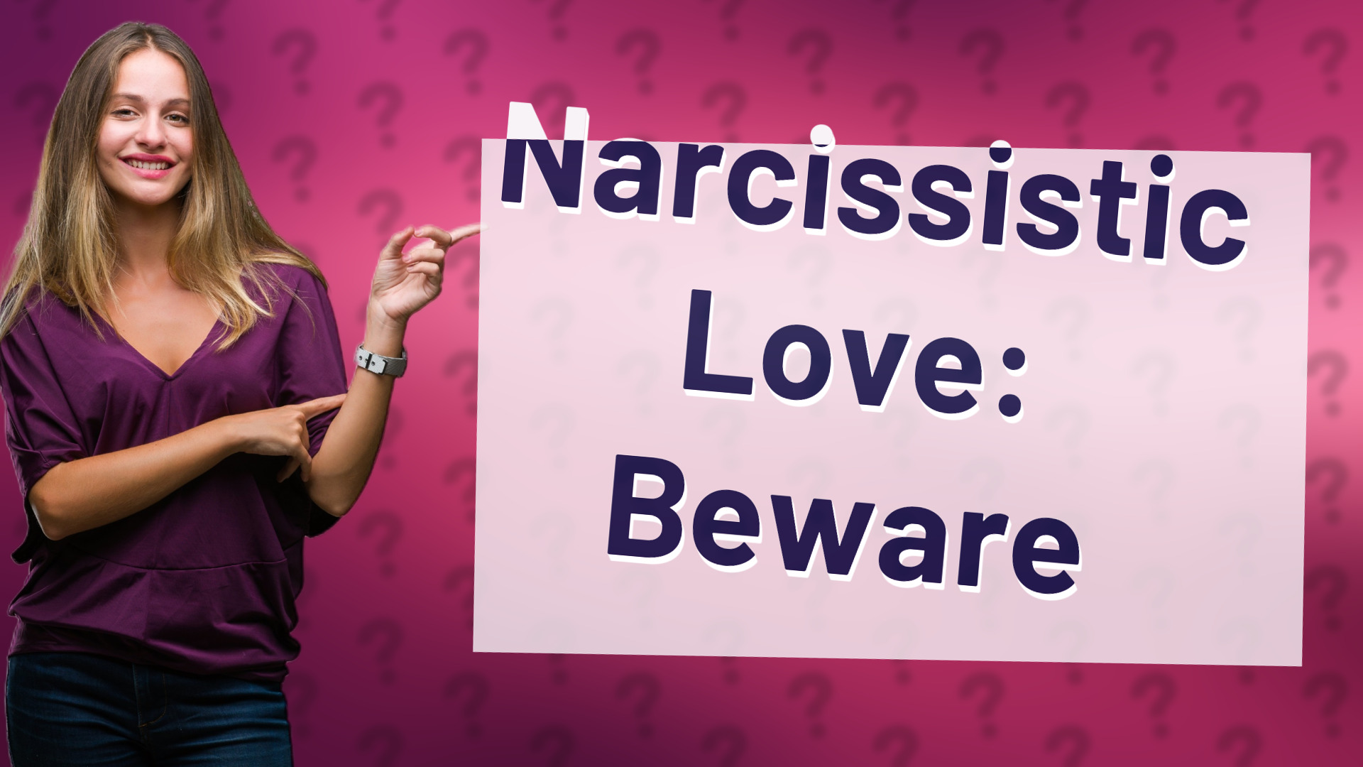 Narcissistic Love: Beware