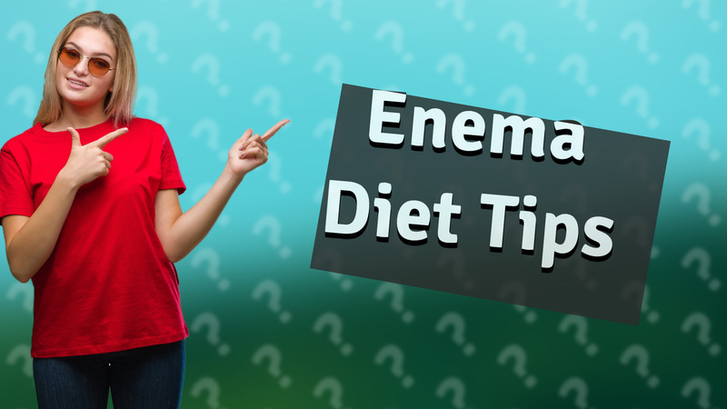 Enema Diet Tips