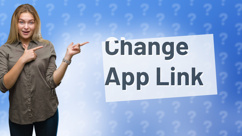 Change App Link