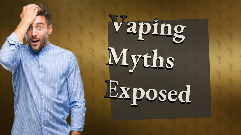 Vaping Myths Exposed