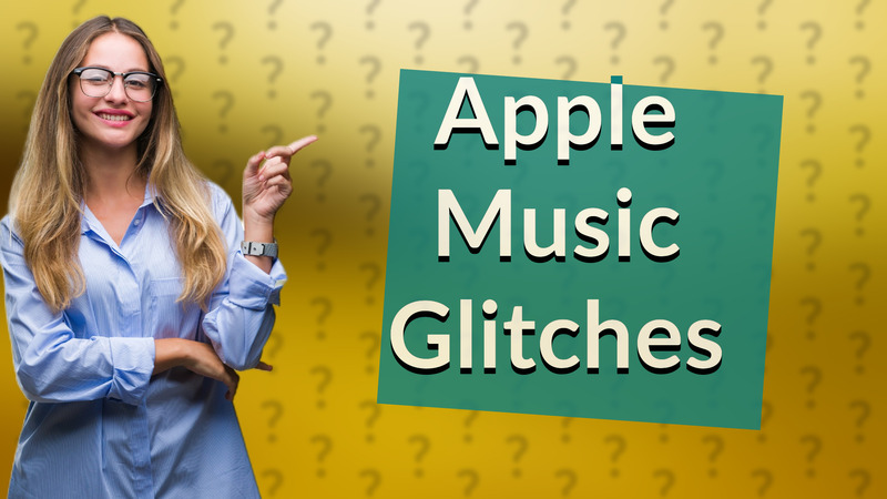 Apple Music Glitches