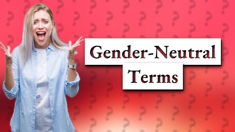 Gender-Neutral Terms