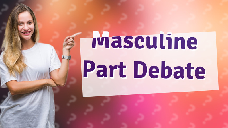 Masculine Part Debate
