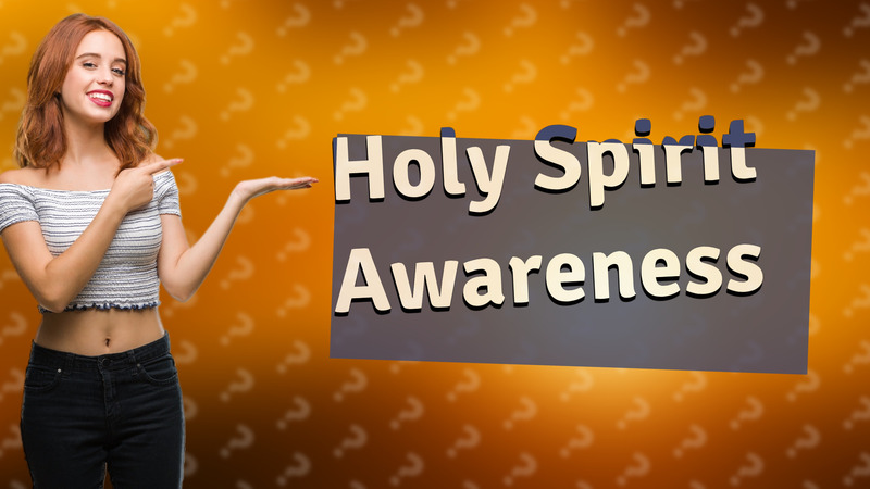 Holy Spirit Awareness