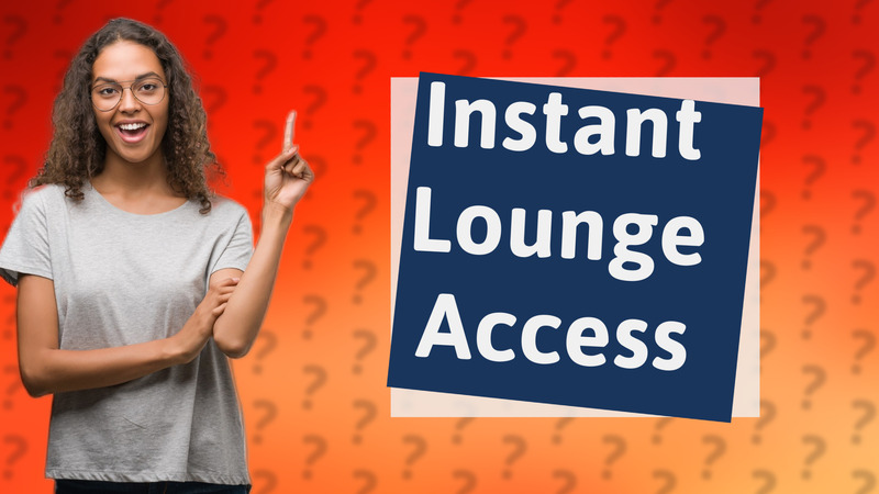 Instant Lounge Access