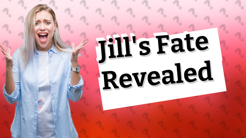 Jill's Fate Revealed