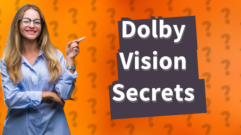 Dolby Vision Secrets