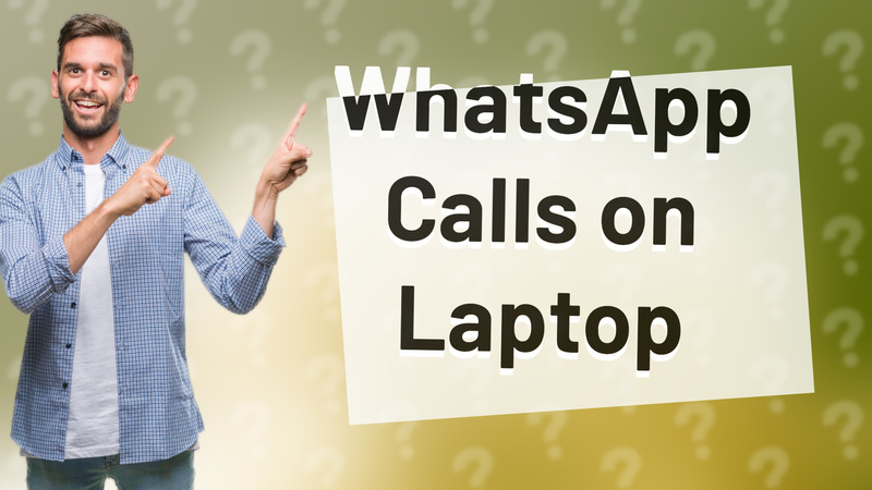 WhatsApp Calls on Laptop
