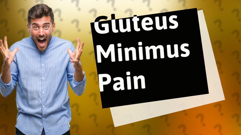 Gluteus Minimus Pain