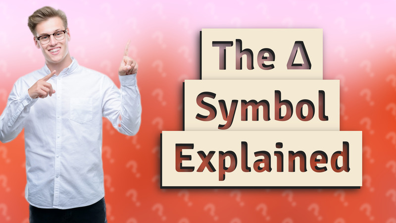 The ∆ Symbol Explained