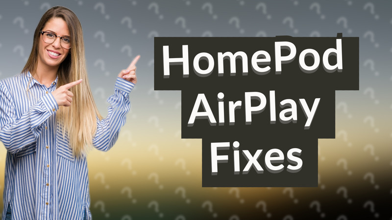 HomePod AirPlay Fixes