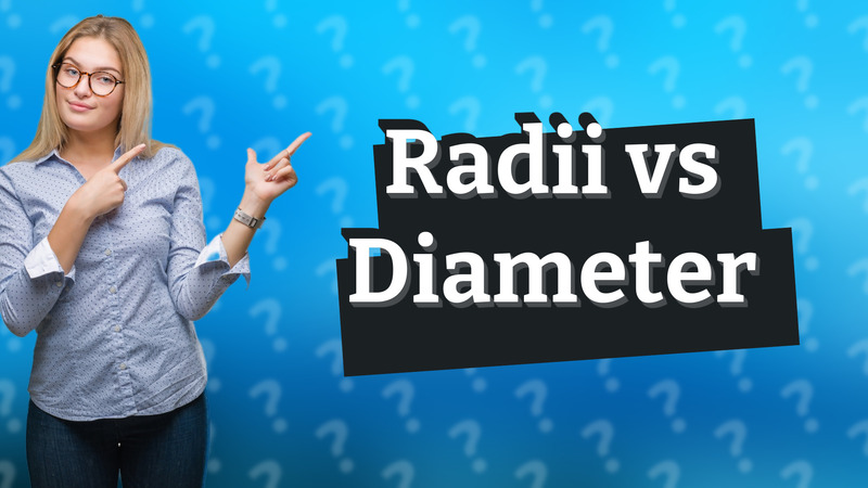 Radii vs Diameter