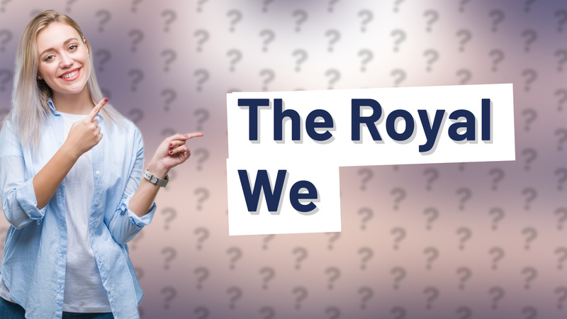 The Royal We