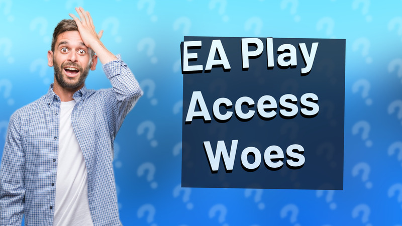 EA Play Access Woes
