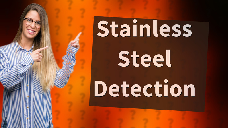 Stainless Steel Detection
