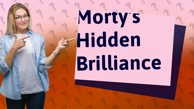 Morty's Hidden Brilliance