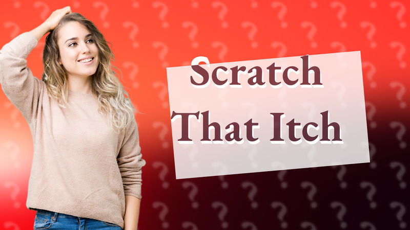 Scratch That Itch