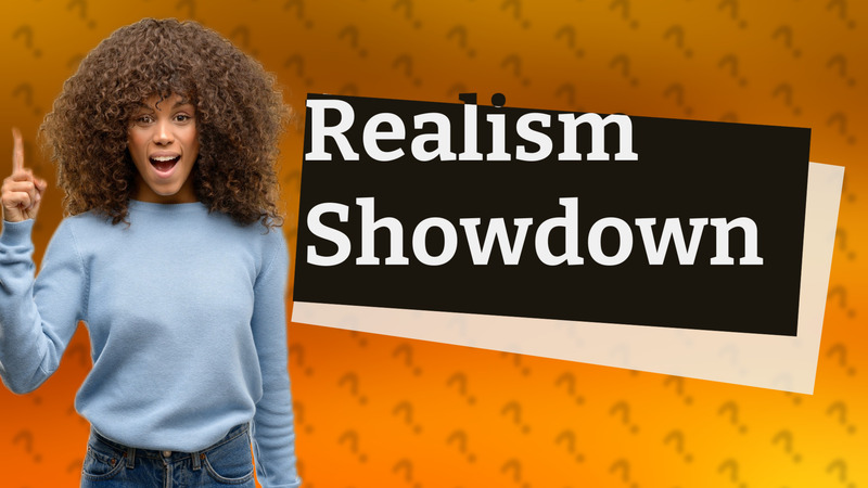 Realism Showdown