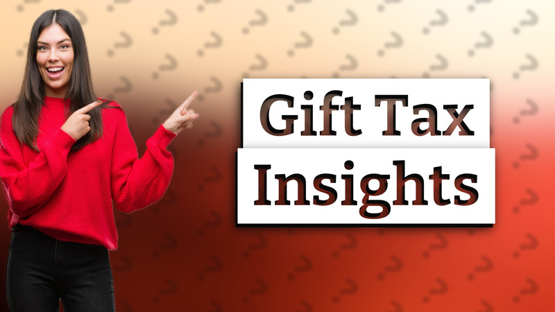 Gift Tax Insights