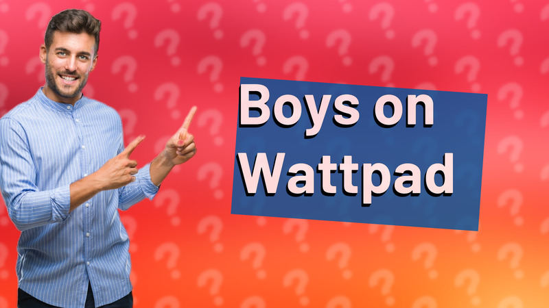 Boys on Wattpad
