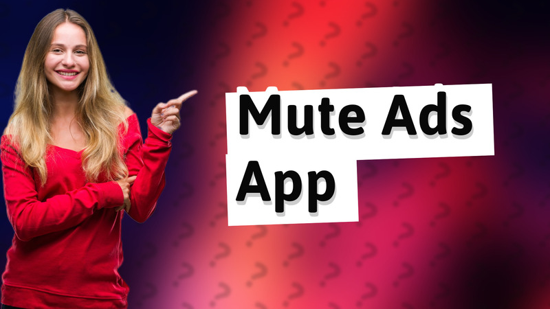 Mute Ads App