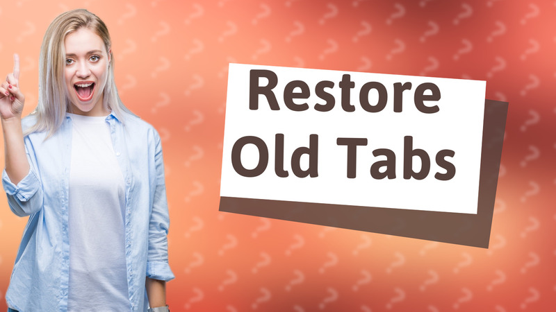 Restore Old Tabs