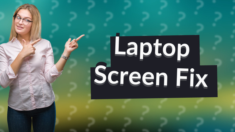 Laptop Screen Fix