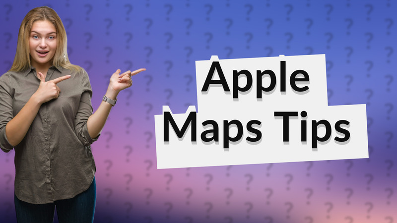 Apple Maps Tips