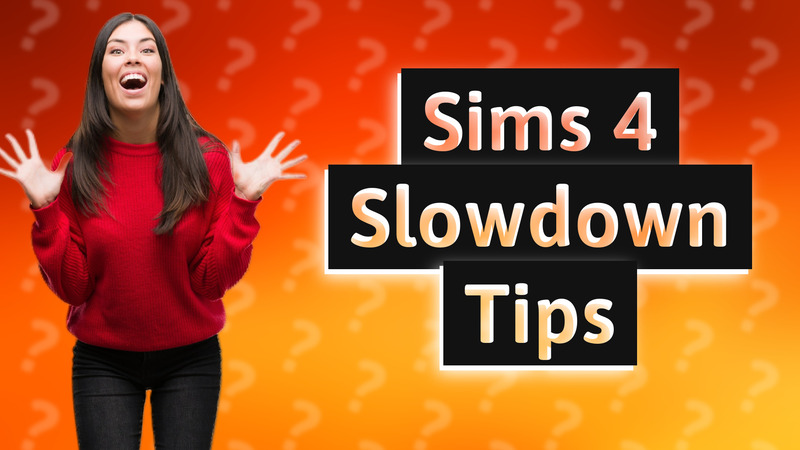 Sims 4 Slowdown Tips