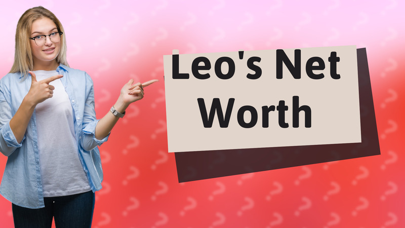 Leo's Net Worth