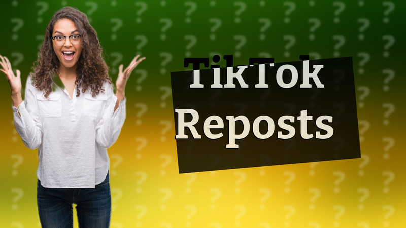 TikTok Reposts