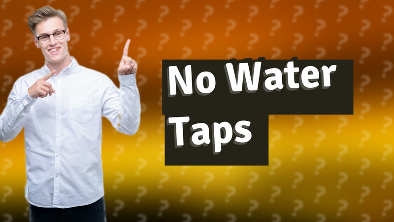 No Water Taps