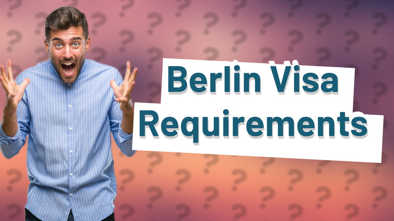 Berlin Visa Requirements