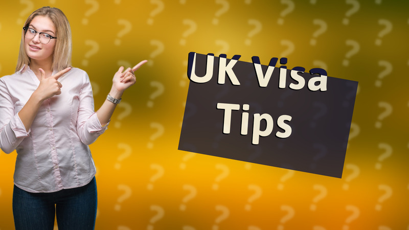 UK Visa Tips