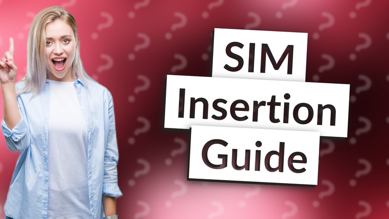 SIM Insertion Guide