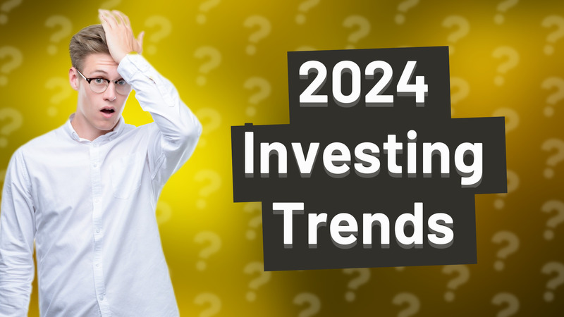 2024 Investing Trends