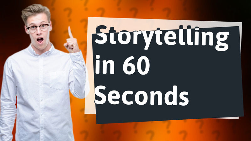 Storytelling in 60 Seconds