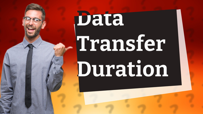 Data Transfer Duration