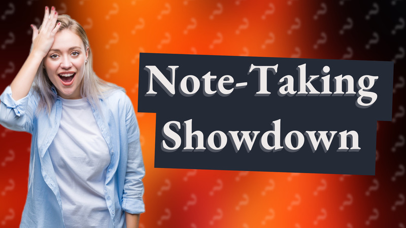 Note-Taking Showdown