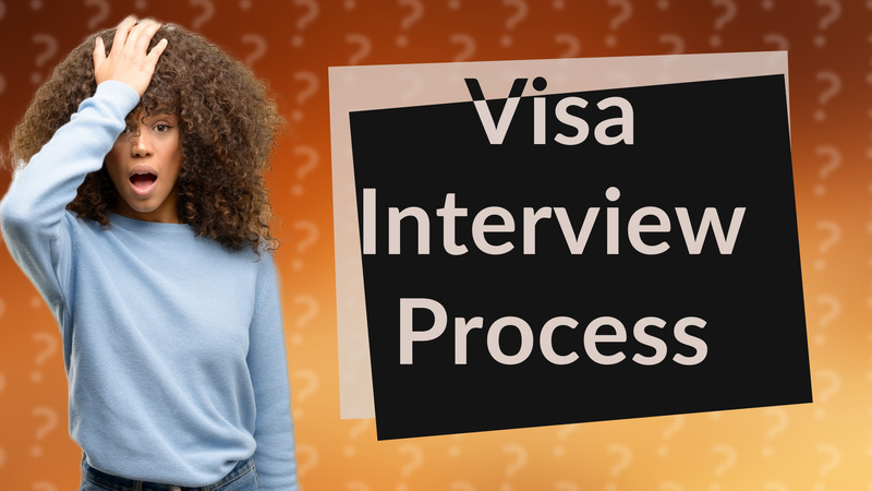 Visa Interview Process