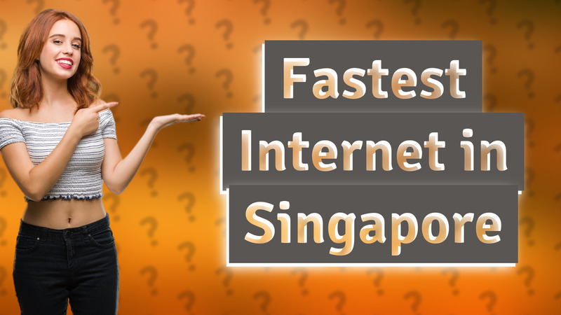 Fastest Internet in Singapore