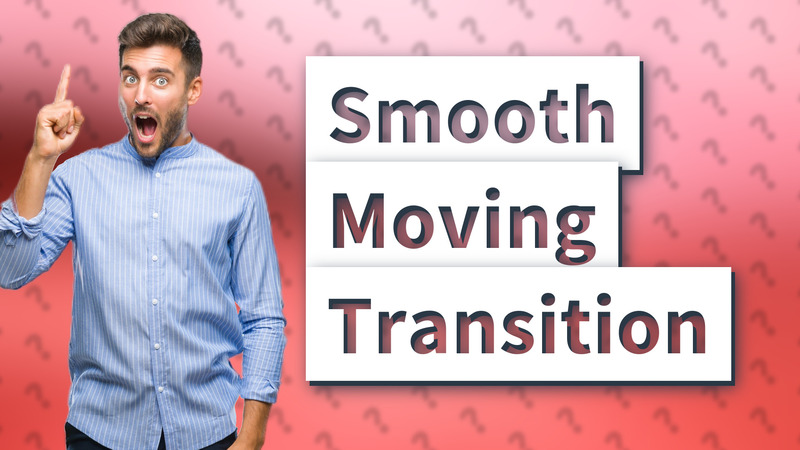 Smooth Moving Transition