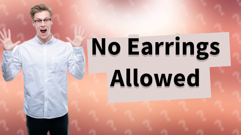 No Earrings Allowed