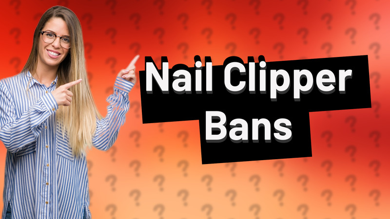 Nail Clipper Bans